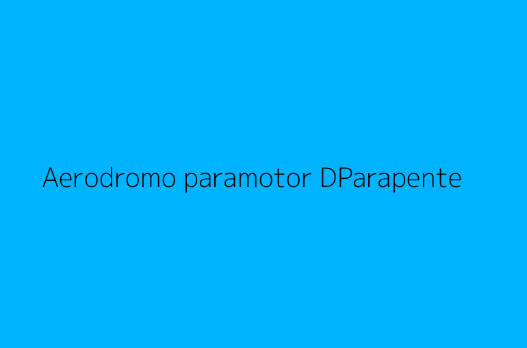 Aerodromo paramotor DParapente
